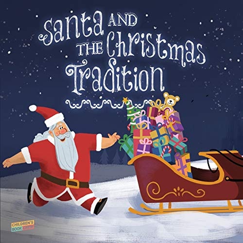 Santa and the Christmas Tradition Children's Book About Christmas, Santa, Friendship, Teamwork - Picture Book - Illustrated Bedtime Story Age 3-8