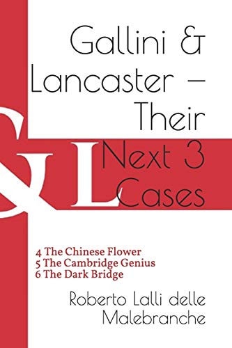 Gallini and Lancaster -- Their Next Three Cases 4 the Chinese Flower -- 5 the Cambridge Genius -- 6 the Dark Bridge
