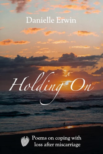 Holding On Poems on Coping With Loss After Miscarriage