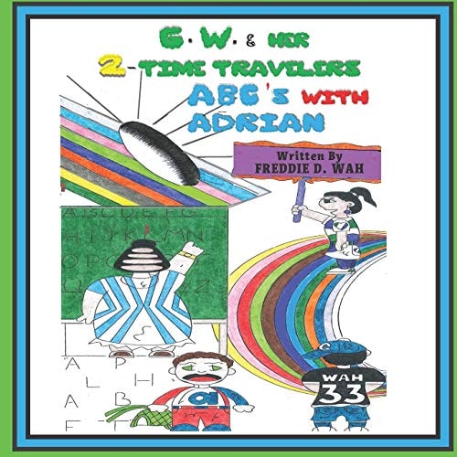 G. W. & Her Two Time Travelers ABC's With Adrian