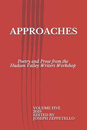 Approaches Poetry and Prose from the Hudson Valley Writers Workshop