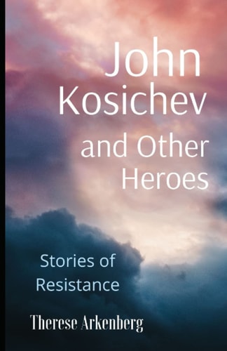 John Kosichev and Other Heroes Stories of Resistance