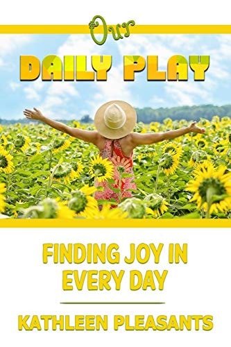 Our Daily Play Finding Joy in Every Day