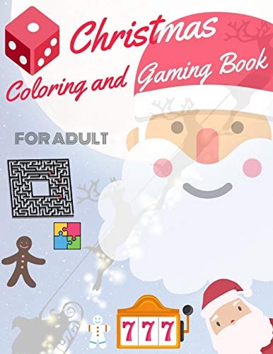 Christmas Coloring and Gaming Book for Adult Filled with Complex and Fun Brain Teasers That Range in Difficulty, Packed with Full-Page Designs of Santa Claus, Reindeer, Snowmen, Christmas Trees, and Much More
