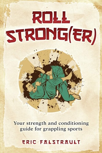 Roll Strong(er) Strength and Conditioning for Brazilian Jiu-Jitsu