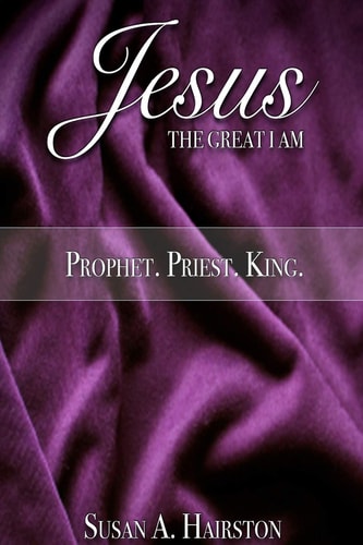 Jesus, The Great I Am Prophet. Priest. King.