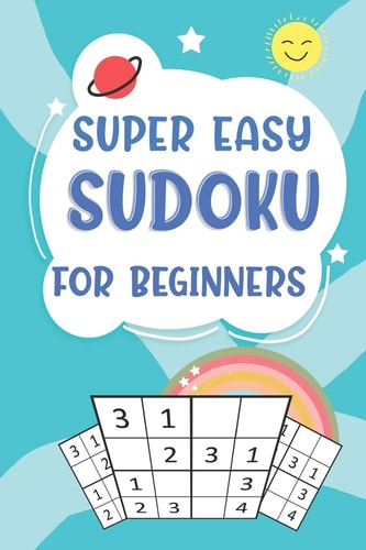 Super Easy Sudoku For Beginners 4x4 Sudoku Puzzles Book For Kids, Boys, Girls, Elementary School Good Logic Challenge