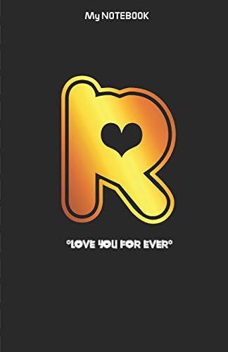 Love You Forever Letter ' R ' Notebook Best Gift for Letter R People