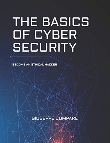 The Basics of Cyber Security Become an Ethical Hacker