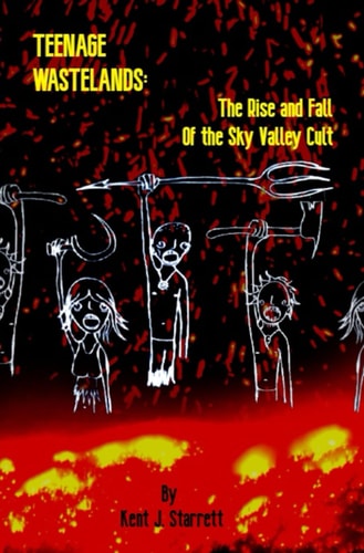 Teenage Wastelands The Rise and Fall of the Sky Valley Cult