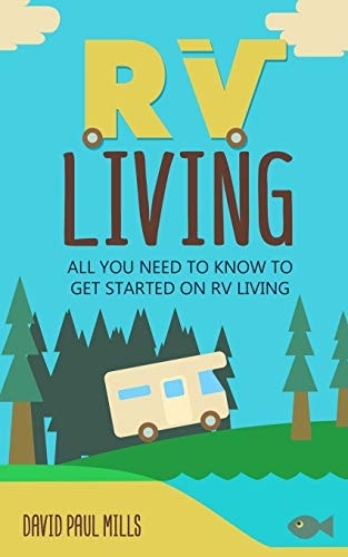 RV Living Vol 1 All You Need To Know To Get Started On RV Living