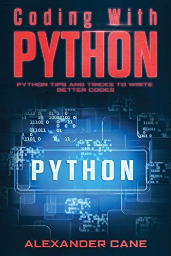 Coding with Python Python Tips and Tricks to Write Better Codes
