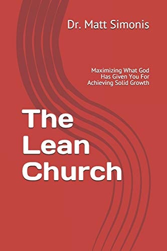 The Lean Church Maximizing What God Has Given You For Achieving Solid Growth
