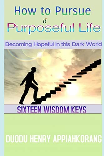 How to Pursue a Purposeful Life Becoming Hopeful in this Dark World