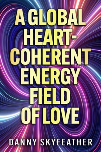 A Global Heart-Coherent Energy Field of Love