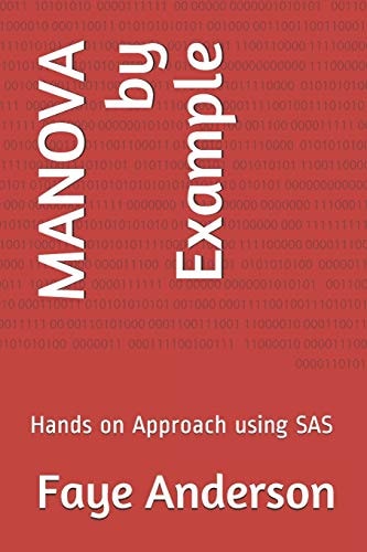 MANOVA by Example Hands on Approach Using SAS