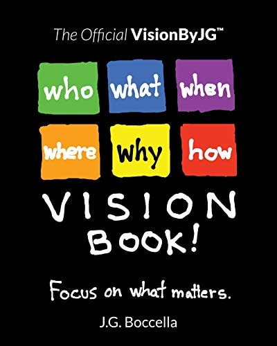 The Official VisionByJG(TM) VisionBook! Focus on What Matters