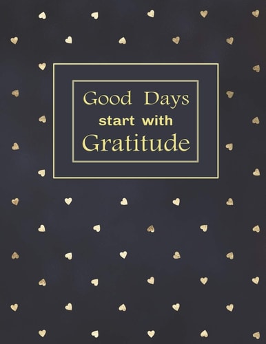 Good Days Start with Gratitude A Guide with Inspirational Quotes.