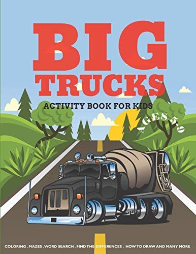 Big Trucks Activity Book For Kids Ages 5-9 Coloring, Mazes, Word Search Puzzle, Dot to Dot and More Fun Activities for Kids