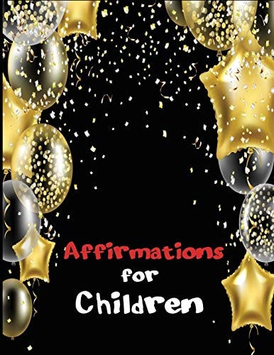Affirmations for Children Positive Self-Talk for Your Kids