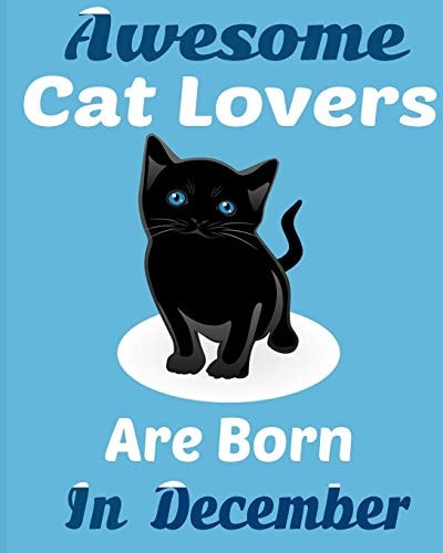 Awesome Cat Lovers Are Born In December Cat Women Birthday Gift, Cat Birthday Gifts Cat Gifts for Cat Lovers. Cat Lover Gifts.Cat Novelty Gifts.