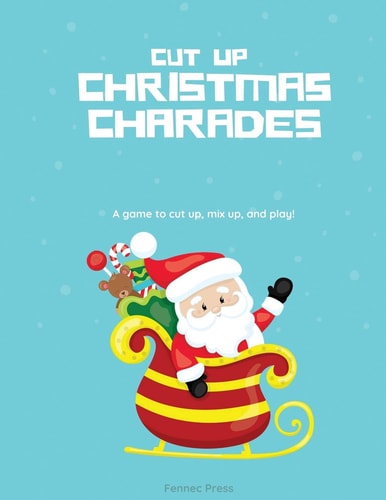 Cut Up Christmas Charades A Game to Cut Up, Mix Up, and Play!