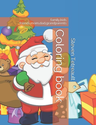 Christmas Coloring book: family,kids .friends,mom,dad,grandparents