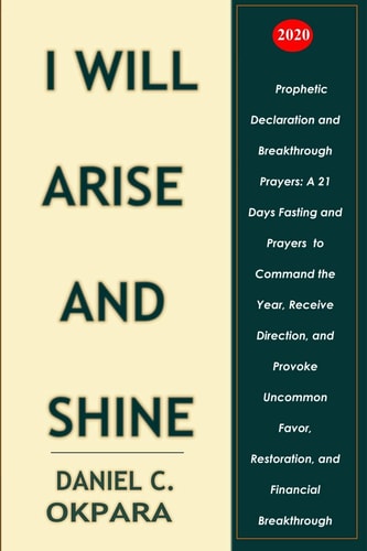 Prophetic Declaration and Breakthrough Prayers For 2020 I Will Arise and Shine