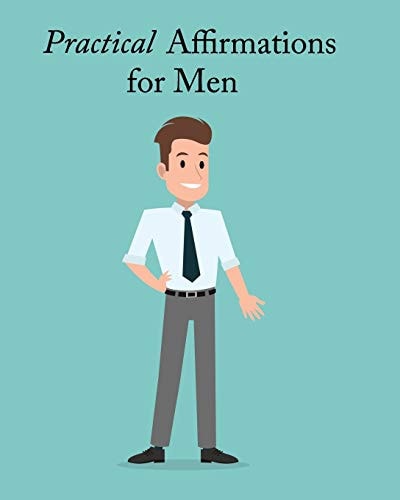 Practical Affirmations for Men