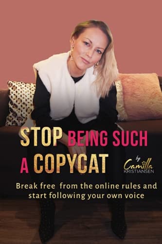 Stop Being Such a Copycat! Break Free from the Online Rules and Start Following Your Own Voice