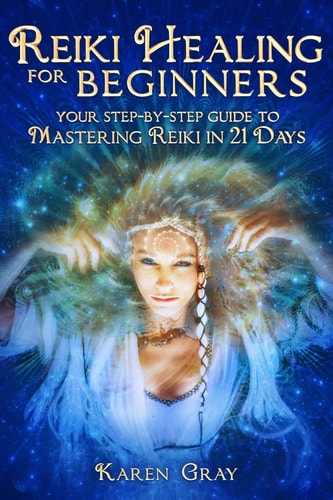 Reiki Healing for Beginners Your Step-by-Step Guide to Mastering Reiki in 21 Days