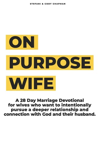 On Purpose Wife 28 Days of Purposefully & Intentionally Pursuing a Deeper Connection With God and Your Husband