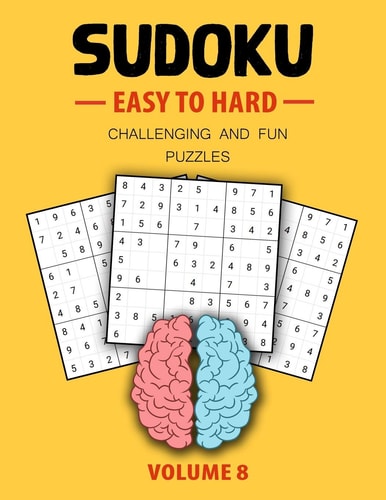 Easy To Hard Sudoku Challenging And Fun Puzzles Volume 8 Easy, Medium, Hard Level Sudoku Puzzle Book For Teen (Puzzles & Games for Teen)