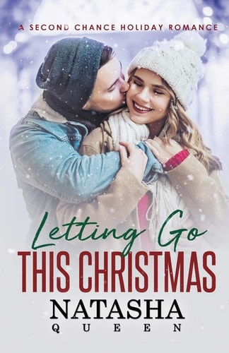 Letting Go This Christmas A Second Chance Holiday Romance