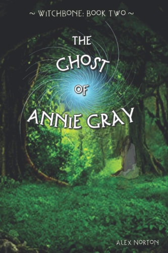 Witchbone Book Two The Ghost of Annie Gray