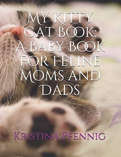 My Kitty Cat Book A Baby Book For Feline Moms and Dads