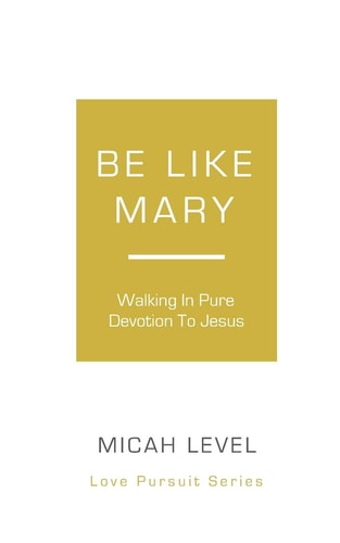 Be Like Mary Walking In Pure Devotion To Jesus