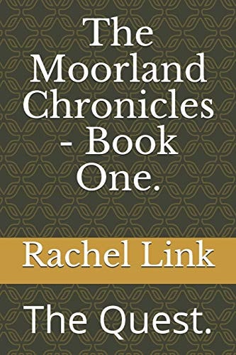 The Moorland Chronicles - Book One. The Quest.