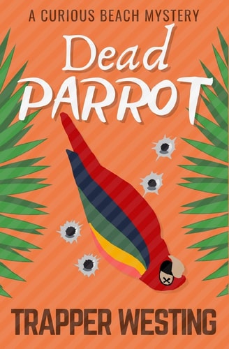 Dead Parrot A Curious Beach Mystery