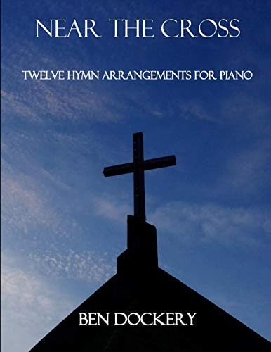 Near the Cross Twelve Hymn Arrangements for Piano