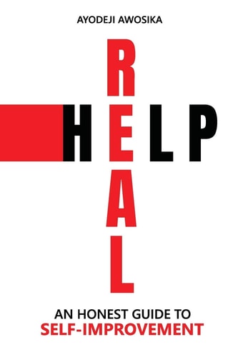 Real Help An Honest Guide to Self-Improvement