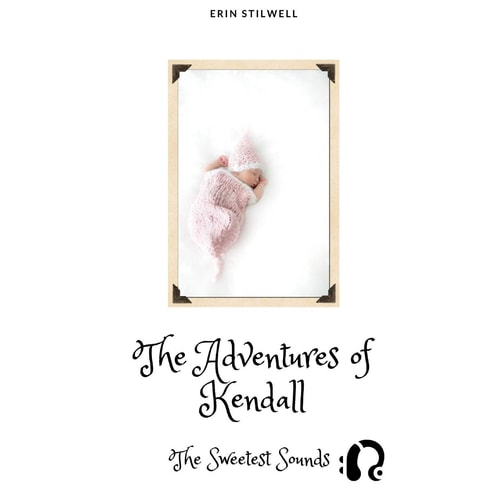 The Adventures of Kendall The Sweetest Sounds