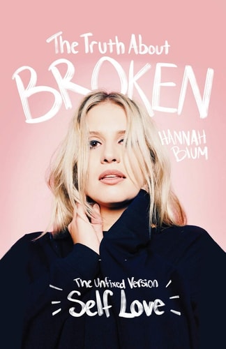 The Truth About Broken The Unfixed Version of Self-love