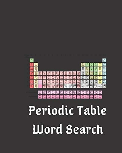Periodic Table Word Search Find All The Elements Of The Periodic Table And Then Some - 100 Puzzles With Solutions