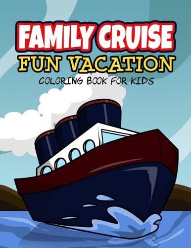 Family Cruise Vacation Cruise Vacation Reveal Travel Coloring Book and Activity Journal for Kids Age 6-10