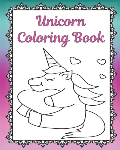 Unicorn Coloring Book Unicorn Coloring Pages - Adult Coloring Book - Unicorn Gifts - Unicorn Coloring For Teens - Gifts for Unicorn Lovers - Unicorns and Rainbows - Inspirational Quotes Coloring Pages - Framed Coloring Pages - Magical