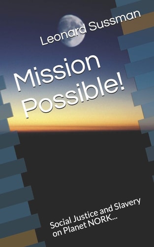 Mission Possible! Social Justice and Slavery on Planet NORK...