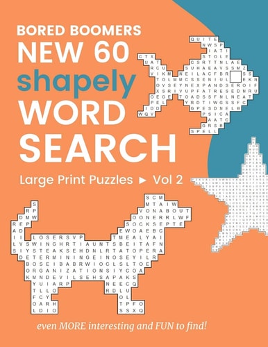 Bored Boomers New 60 Shapely WORD SEARCH Large Print Puzzles Even More Interesting and FUN to Find! (Vol 2)