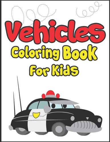 Vehicles Coloring Book for Kids 50+ Vehicles to Color! Kids Fun and Activity Book!