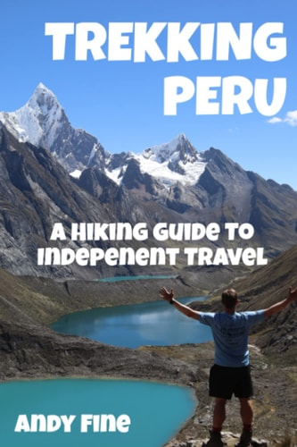 Trekking Peru: a Hiking Guide to Independent Travel